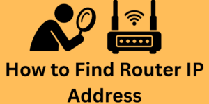 How to Find Router IP Address - 4 Easy Methods