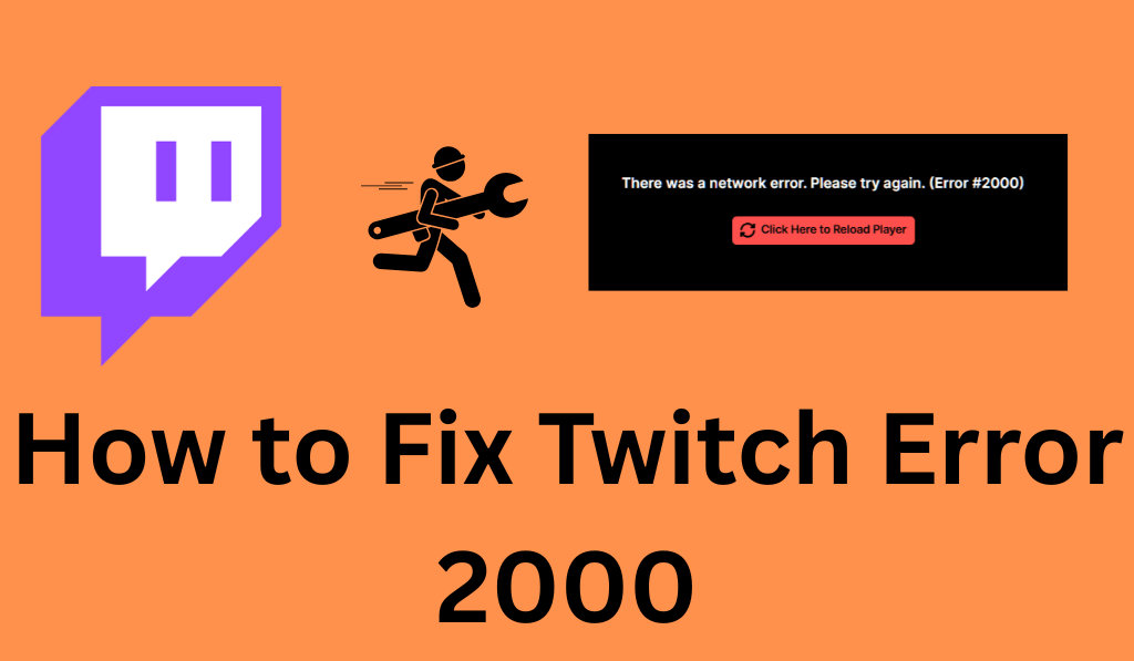 How to Fix Twitch Error 2000 - 9 Easy Fixes