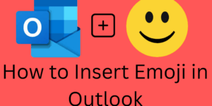 How to Insert Emoji in Outlook - 4 Methods