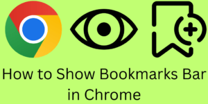 How to Show Bookmarks Bar in Chrome - 2 Easy Methods