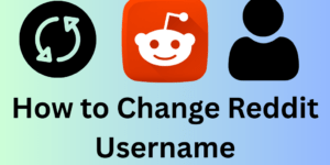 How to Change Reddit Username - 6 Easy Steps to Change Quickly