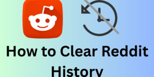 How to Clear Reddit History