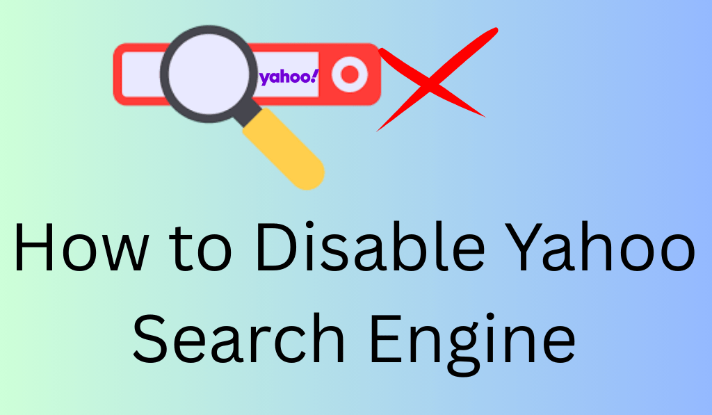 How to Disable Yahoo Search Engine - 5 Easy Steps