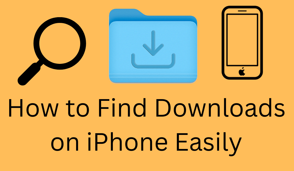 How to Find Downloads on iPhone Easily- Best 5 Ways