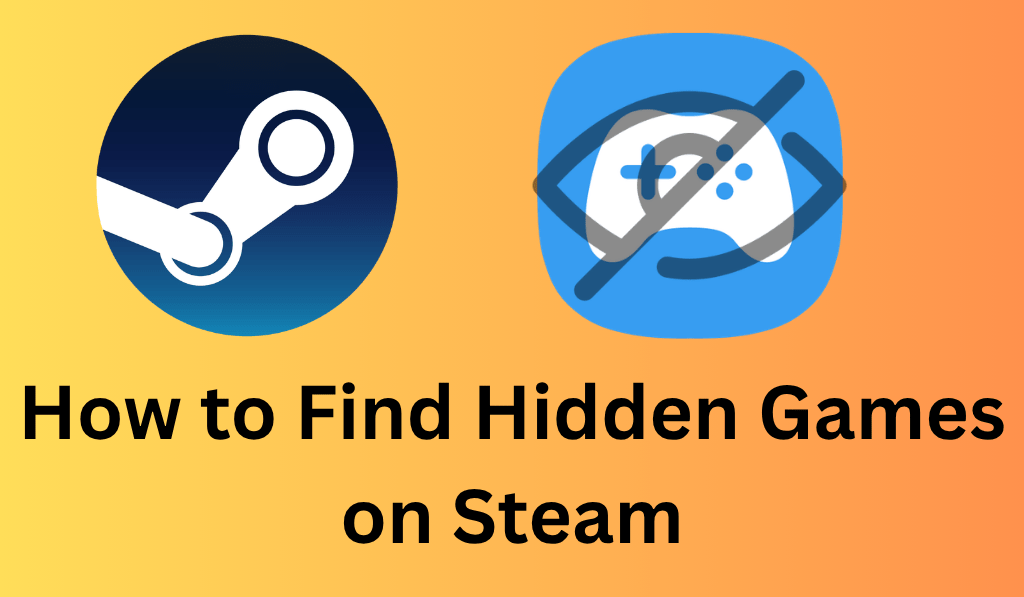 How to Find Hidden Games on Steam - Complete Details