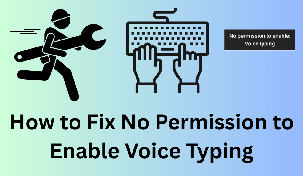 How to Fix No Permission to Enable Voice Typing - 6 Methods