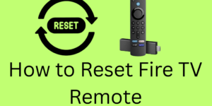 How to Reset Fire TV Remote - 3 Easy Ways