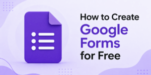 How to Create Google Forms for Free