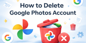 How to Delete Google Photos Account - Complete Guide