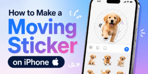 How to Make a Moving Sticker on iPhone - Complete Details