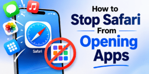 How to Stop Safari From Opening Apps