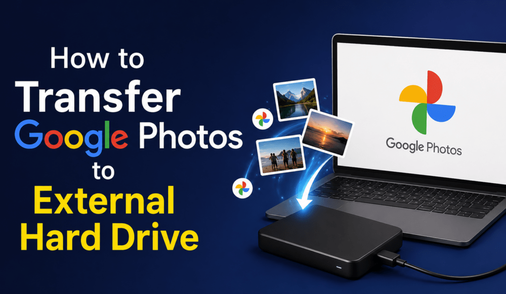 How to Transfer Google Photos to External Hard Drive - 2 Easy Methods