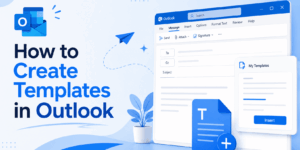 How to Create Templates in Outlook