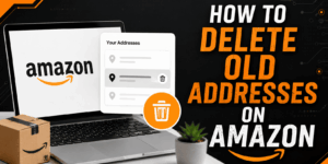 How to Delete Old Addresses on Amazon